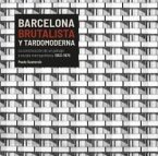 Barcelona Brutalista y tardomoderna Barcelona Brutalista y tardomoderna