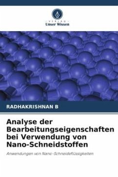 Analyse der Bearbeitungseigenschaften bei Verwendung von Nano-Schneidstoffen - B, RADHAKRISHNAN