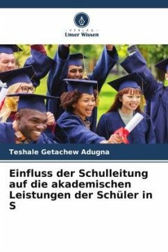 Einfluss der Schulleitung auf die akademischen Leistungen der Schüler in S - Getachew Adugna, Teshale