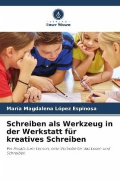 Schreiben als Werkzeug in der Werkstatt für kreatives Schreiben - López Espinosa, María Magdalena