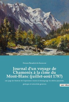 Journal d'un voyage de Chamonix à la cime du Mont-Blanc (juillet-août 1787) - De Saussure, Horace Benedict