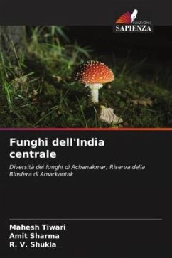 Funghi dell'India centrale - Tiwari, Mahesh;Sharma, Amit;Shukla, R. V.