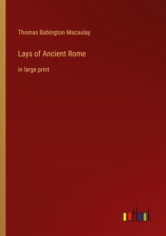 Lays of Ancient Rome - Macaulay, Thomas Babington