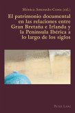 El patrimonio documental en las relaciones entre Gran Bretaña e Irlanda y la Península Ibérica a lo largo de los siglos (eBook, ePUB)