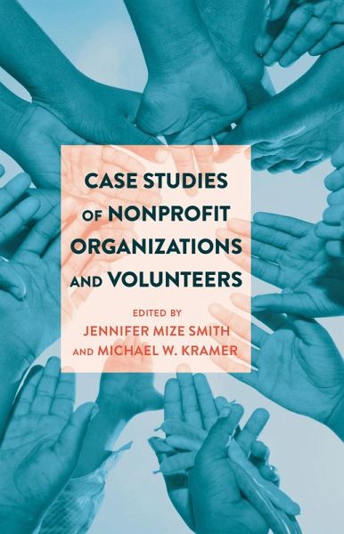 Case Studies of Nonprofit Organizations and Volunteers (eBook, PDF) Case Studies of Nonprofit Organizations and Volunteers (eBook, PDF)