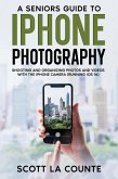 A Senior's Guide to iPhone Photography: Shooting and Organizing Photos and Videos With the iPhone Camera (Running iOS 16) (eBook, ePUB)
