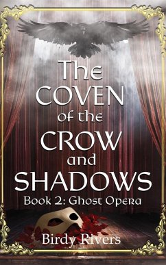 The Coven of the Crow and Shadow: Ghost Opera (The Coven Series, #2) (eBook, ePUB) - Rivers, Birdy