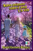 Nuevo Amanecer sobre el Amor y la Vida (Espiritual, crecimiento personal) (eBook, ePUB)