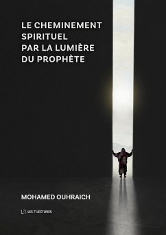 Le Cheminement Spirituel par la Lumière du Prophète - Ouhraich, Mohamed