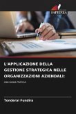 L'APPLICAZIONE DELLA GESTIONE STRATEGICA NELLE ORGANIZZAZIONI AZIENDALI: