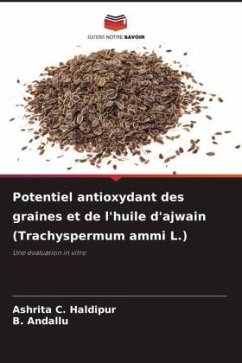 Potentiel antioxydant des graines et de l'huile d'ajwain (Trachyspermum ammi L.) - Haldipur, Ashrita C.;Andallu, B.