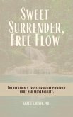 Sweet Surrender, Free Flow: The Incredibly Transformative Power of Grief and Vulnerability (eBook, ePUB)