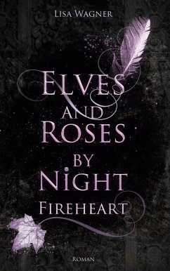 Elves and Roses by Night: Fireheart - Wagner, Lisa