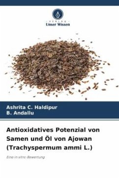 Antioxidatives Potenzial von Samen und Öl von Ajowan (Trachyspermum ammi L.) - Haldipur, Ashrita C.;Andallu, B.
