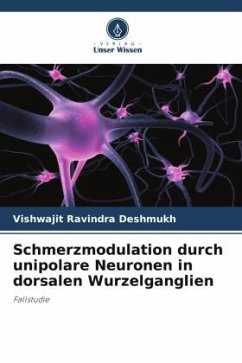 Schmerzmodulation durch unipolare Neuronen in dorsalen Wurzelganglien - Deshmukh, Vishwajit Ravindra