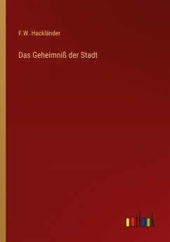 Das Geheimniß der Stadt - Hackländer, F. W.