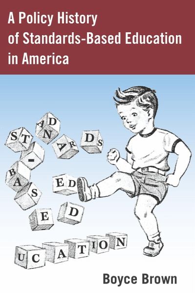 A Policy History of Standards-Based Education in America (eBook, PDF) A Policy History of Standards-Based Education in America (eBook, PDF)