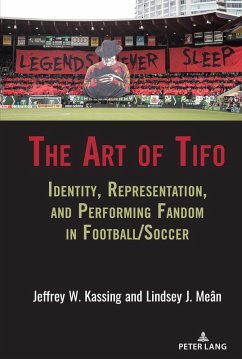 The Art of Tifo (eBook, ePUB) - Kassing, Jeffrey W.; Meân, Lindsey J.