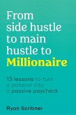 From Side Hustle to Main Hustle to Millionaire (eBook, ePUB)