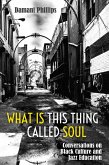 What Is This Thing Called Soul (eBook, PDF)