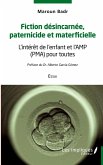 Fiction désincarnée paternicide et materficielle Fiction désincarnée paternicide et materficielle