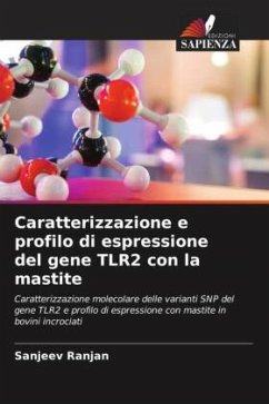 Caratterizzazione e profilo di espressione del gene TLR2 con la mastite - RANJAN, SANJEEV