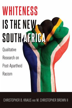 Whiteness Is the New South Africa (eBook, PDF) - Knaus, Christopher B.; Brown Ii, M. Christopher