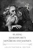 Playing Shakespeare's Monarchs and Madmen (eBook, PDF)