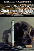 How to Quit Smoking Cigarettes For Good (eBook, ePUB)