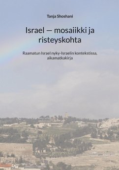 Israel - mosaiikki ja risteyskohta (eBook, ePUB) - Shoshani, Tanja