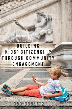 Building Kids' Citizenship Through Community Engagement (eBook, PDF) - Coulter, Bob