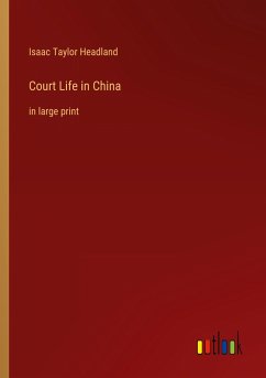 Court Life in China - Headland, Isaac Taylor