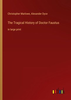 The Tragical History of Doctor Faustus - Marlowe, Christopher; Dyce, Alexander