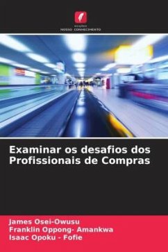 Examinar os desafios dos Profissionais de Compras - Osei-Owusu, James;Oppong- Amankwa, Franklin;Opoku - Fofie, Isaac