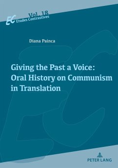Giving the Past a Voice: Oral History on Communism in Translation (eBook, PDF) - Painca, Diana