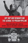 Hip-Hop and Dismantling the School-to-Prison Pipeline (eBook, PDF)