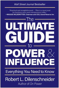 The Ultimate Guide to Power & Influence (eBook, ePUB) - Dilenschneider, Robert L.