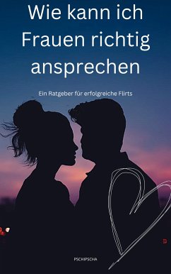 Wie kann ich Frauen richtig ansprechen (eBook, ePUB)