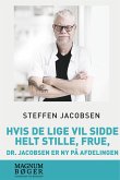 Hvis De lige vil sidde helt stille, frue, dr. Jacobsen er ny på afdelingen