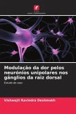 Modulação da dor pelos neurónios unipolares nos gânglios da raiz dorsal
