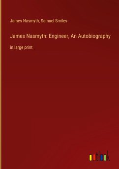 James Nasmyth: Engineer, An Autobiography