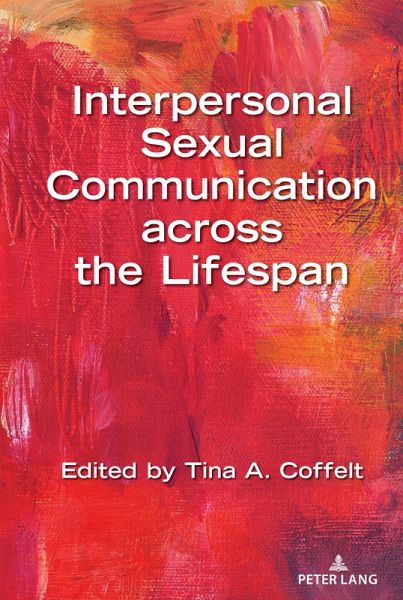 Interpersonal Sexual Communication across the Lifespan (eBook, PDF) Interpersonal Sexual Communication across the Lifespan (eBook, PDF)
