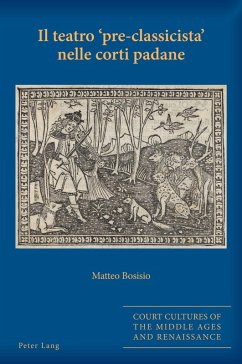 Il teatro «pre-classicista» nelle corti padane (eBook, PDF) - Bosisio, Matteo