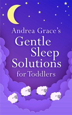 Andrea Grace's Gentle Sleep Solutions for Toddlers (eBook, ePUB) - Grace, Andrea