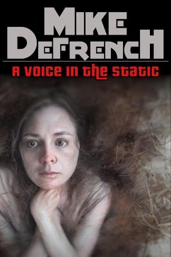 A Voice in the Static (Short Stories, #1) (eBook, ePUB) - Defrench, Mike