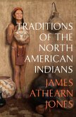 Traditions of the North American Indians (eBook, ePUB) Traditions of the North American Indians (eBook, ePUB)