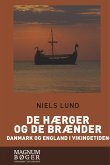 De hærger og de brænder. Danmark og England i vikingetiden