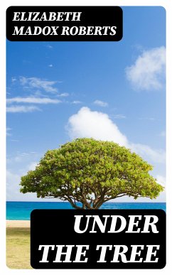 Under the Tree (eBook, ePUB) - Roberts, Elizabeth Madox