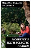 McGuffey's Sixth Eclectic Reader (eBook, ePUB)