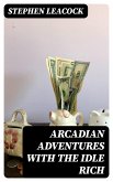 Arcadian Adventures with the Idle Rich (eBook, ePUB)